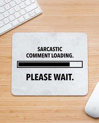 WP1011_Mousepad_Sarcastic_comment_loading_OD_Mood_4x5_a2912345-7739-4104-909a-e43cd8bd580b