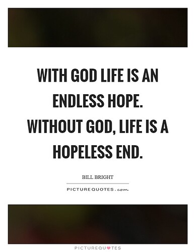 with-god-life-is-an-endless-hope-without-god-life-is-a-hopeless-end-quote-1
