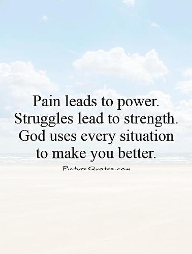 pain-leads-to-power-struggles-lead-to-strength-god-uses-every-situation-to-make-you-better-quote-1
